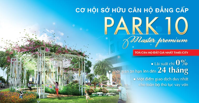 vay mua can ho park 10 master premium voi lai suat 01459561745 Cơ hội sở hữu căn hộ Park 10 Master Premium với lãi suất 0%